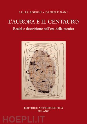 nani daniele; borghi laura - l'aurora e il centauro