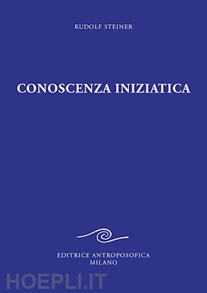 steiner rudolf - conoscenza iniziatica