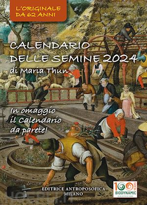 thun maria; thun friedrich k.w. (curatore) - calendario delle semine 2024 - libretto + calendario da appendere