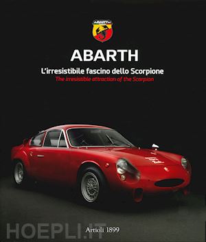 buzzonetti d. (curatore) - abarth. l'irresistibile fascino dello scorpione. ediz. italiana e inglese
