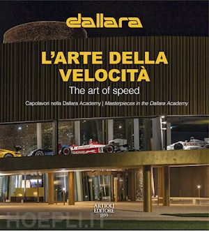 buzzonetti daniele - dallara. l'arte della velocita'. capolavori nella dallara academy. ediz. italian