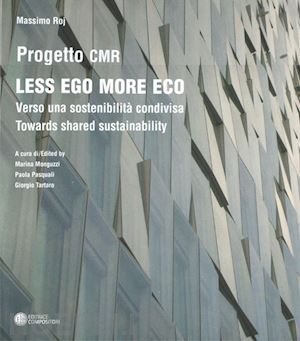 roj massimo; monguzzi m. (curatore); pasquali p. (curatore); tartaro g. (curatore) - less ego more eco. verso una sostenibilita' condivisa-towards shared sustainabil