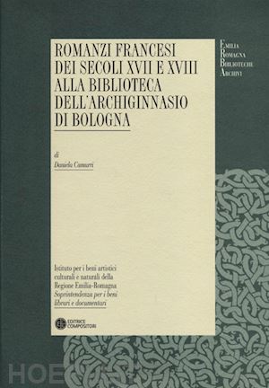 camurri daniela - romanzi francesi dei secoli xvii e xviii alla biblioteca dell'archiginnasio di bologna