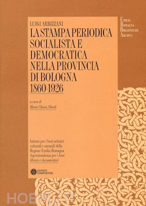 arbizzani luigi - la stampa periodica socialista e democratica nella provincia di bologna (1860-1926)