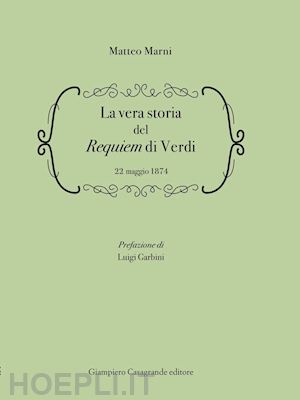 marni matteo - la vera storia del requiem di verdi 22 maggio 1874