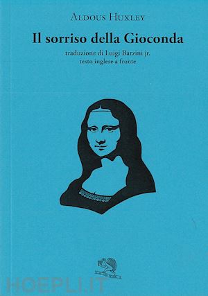 huxley aldous - il sorriso della gioconda. testo inglese a fronte