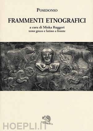 posidonio; ruggeri m. (curatore) - frammenti etnografici. testo greco e latino a fronte