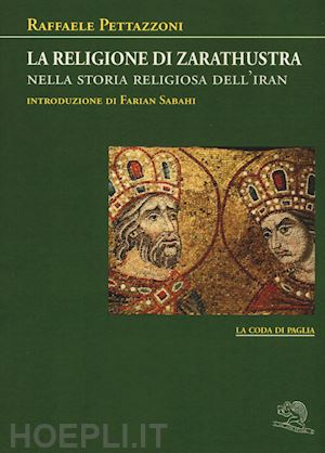 pettazzoni raffaele; sabahi f. (curatore) - la religione di zarathustra nella storia religiosa dell'iran