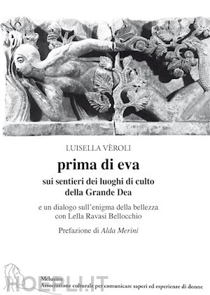 veroli luisella - prima di eva. sui sentieri dei luoghi di culto della grande dea