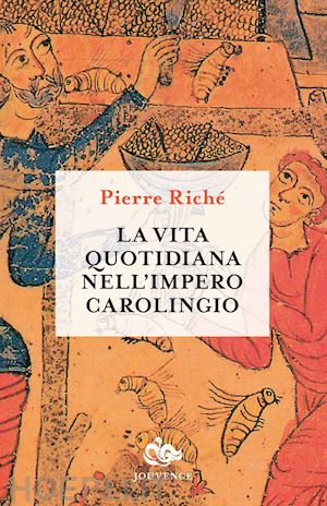 riche' pierre - la vita quotidiana nell'impero carolingio
