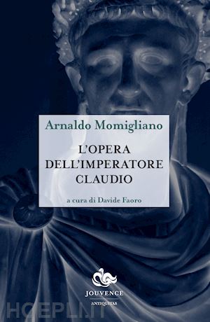 momigliano arnaldo; faoro d. (curatore) - l'opera dell' imperatore claudio