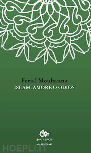 mouhanna ferial - islam, amore o odio?