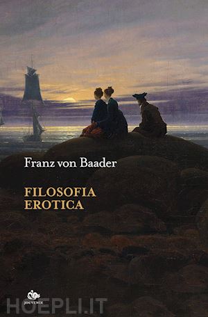 baader franz von - filosofia erotica