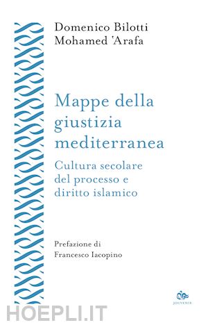 bilotti domenico; 'arafa mohamed - mappe della giustizia mediterranea