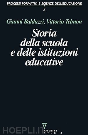 balduzzi gianni; telmon vittorio - storia della scuola e delle istituzioni educative