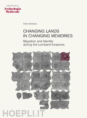 barbiera irene - changing lands in changing memories. migration and identity during the lombard invasions