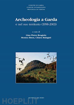 brogiolo g. p. (curatore); ibsen m. (curatore); malaguti c. (curatore) - archeologia a garda e nel suo territorio (1998-2003)