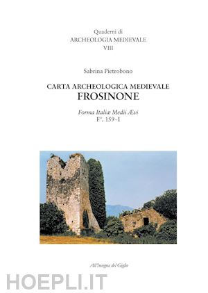 pietrobono sabrina - carta archeologica medievale. frosinone. forma italiae medii aevi. f.° 159-i