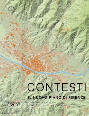 giorgieri p.(curatore); massa m.(curatore); zoppi m.(curatore) - contesti. città territori progetti (2007). supplemento. vol. 2: il nuovo piano di firenze.