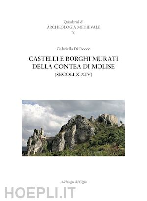 di rocco gabriella - castelli e borghi murati della contea di molise (secoli x-xiv)