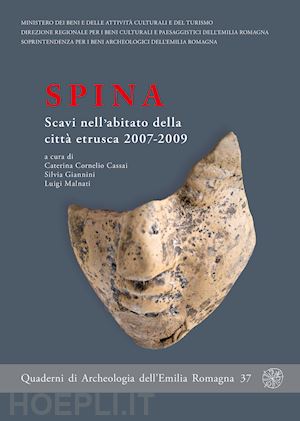 cornelio cassai c. (curatore); giannini s. (curatore); malnati l. (curatore) - spina. scavi nell'abitato della citta' etrusca 2007-2009