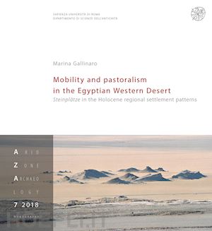 gallinaro marina - mobility and pastoralism in the egyptian western desert. steinplätze in the holocene regional settlement patterns