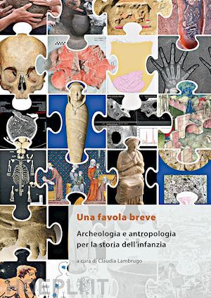 lambrugo c. (curatore) - favola breve. archeologia e antropologia per la storia dell'infanzia. ediz. ital