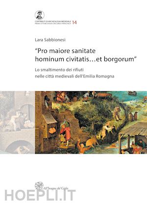 sabbinesi lara - «pro maiore sanitate hominum civitatis...et borgorum». lo smaltimento dei rifiut