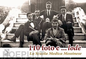 caputi a.(curatore); puzzolo d.(curatore) - 110 foto e... lode. la scuola medica messinese. ediz. illustrata