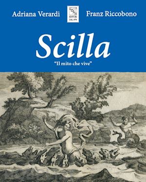 verardi adriana; riccobono franz - scilla. il mito che vive