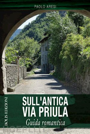 aresi paolo - sull'antica via priula