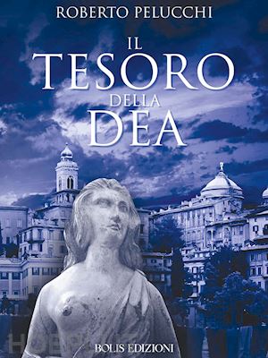 pelucchi roberto - il tesoro della dea