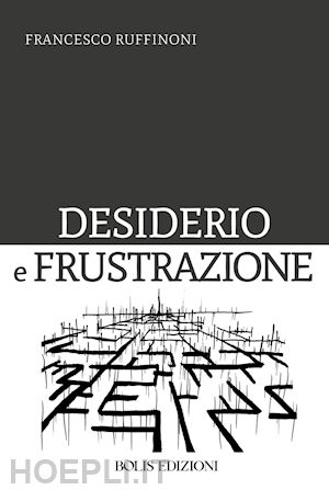 ruffinoni francesco - desiderio e frustrazione