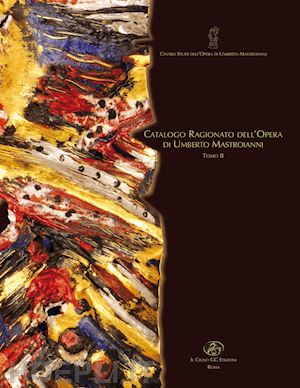 centro studi dell'opera di umberto mastroianni (curatore) - catalogo ragionato dell'opera di umberto mastroianni tomo ii