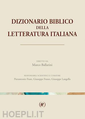 ballarini marco; frasso giuseppe - dizionario biblico della letteratura italiana