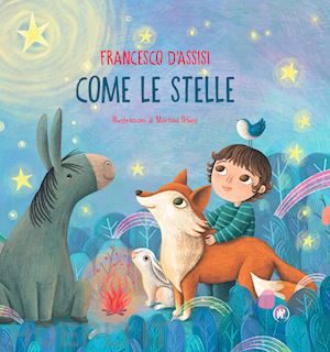 san francesco d'assisi - come le stelle. ediz. illustrata