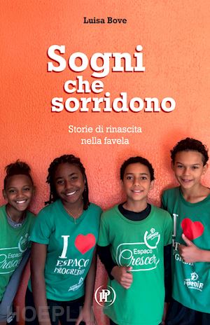 bove luisa - sogni che sorridono. storie di rinascita nella favela