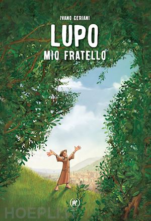 ceriani ivano - lupo. mio fratello. ediz. illustrata