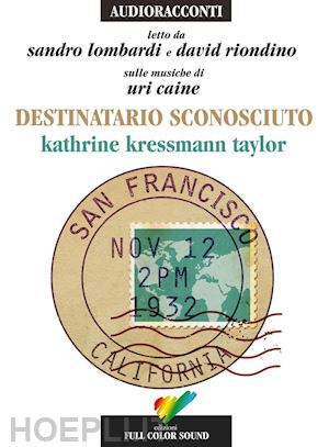 kressmann taylor katherine - destinatario sconosciuto letto da sandro lombardi e david riondino. audiolibro.