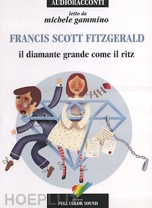 fitzgerald francis scott - il diamante grande come il ritz letto da gammino michele. audiolibro. cd audio