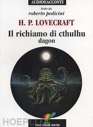 lovecraft howard p. - il richiamo di cthulhu. dagon letto da roberto pedicini. audiolibro. cd audio