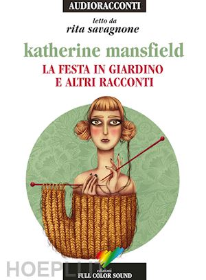 mansfield katherine - festa in giardino e altri racconti letto da rita savagnone. audiolibro. cd audio