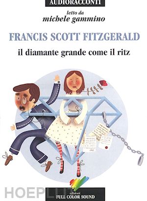 fitzgerald francis scott - il diamante grande come il ritz letto da michele gammino