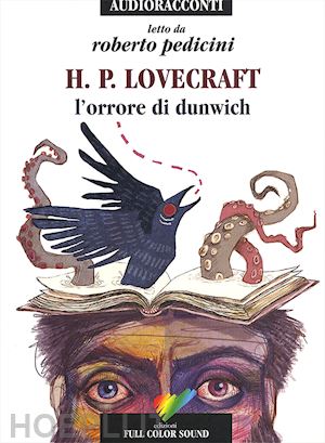 lovecraft howard p. - l'orrore di dunwich letto da roberto pedicini