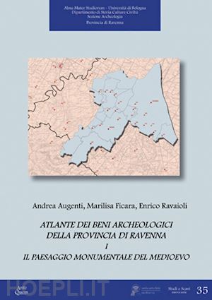 augenti andrea; ficara marilisa; ravaioli enrico - atlante dei beni archeologici della provincia di ravenna. vol. 1: il paesaggio monumentale del medioevo.