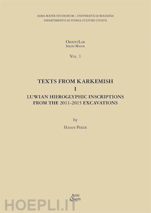 peker hasan - texts from karkemish i. luwian hieroglyphic inscriptions from the 2001-2015 exca