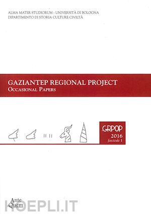 zaina federico; bonomo antonio - gaziantep regional project. occasional papers. report on the 2011 and 2012 excavations in area f grpop (2016). vol. 1