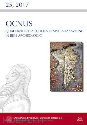  - ocnus. quaderni della scuola di specializzazione in beni archeologici (2017). vol. 25
