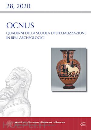  - ocnus. quaderni della scuola di specializzazione in beni archeologici (2020). ediz. multilingue. vol. 28