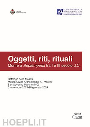 casci ceccacci t.(curatore); squillace d.(curatore) - oggetti, riti, rituali. morire a septempeda tra i e iii secolo d.c.